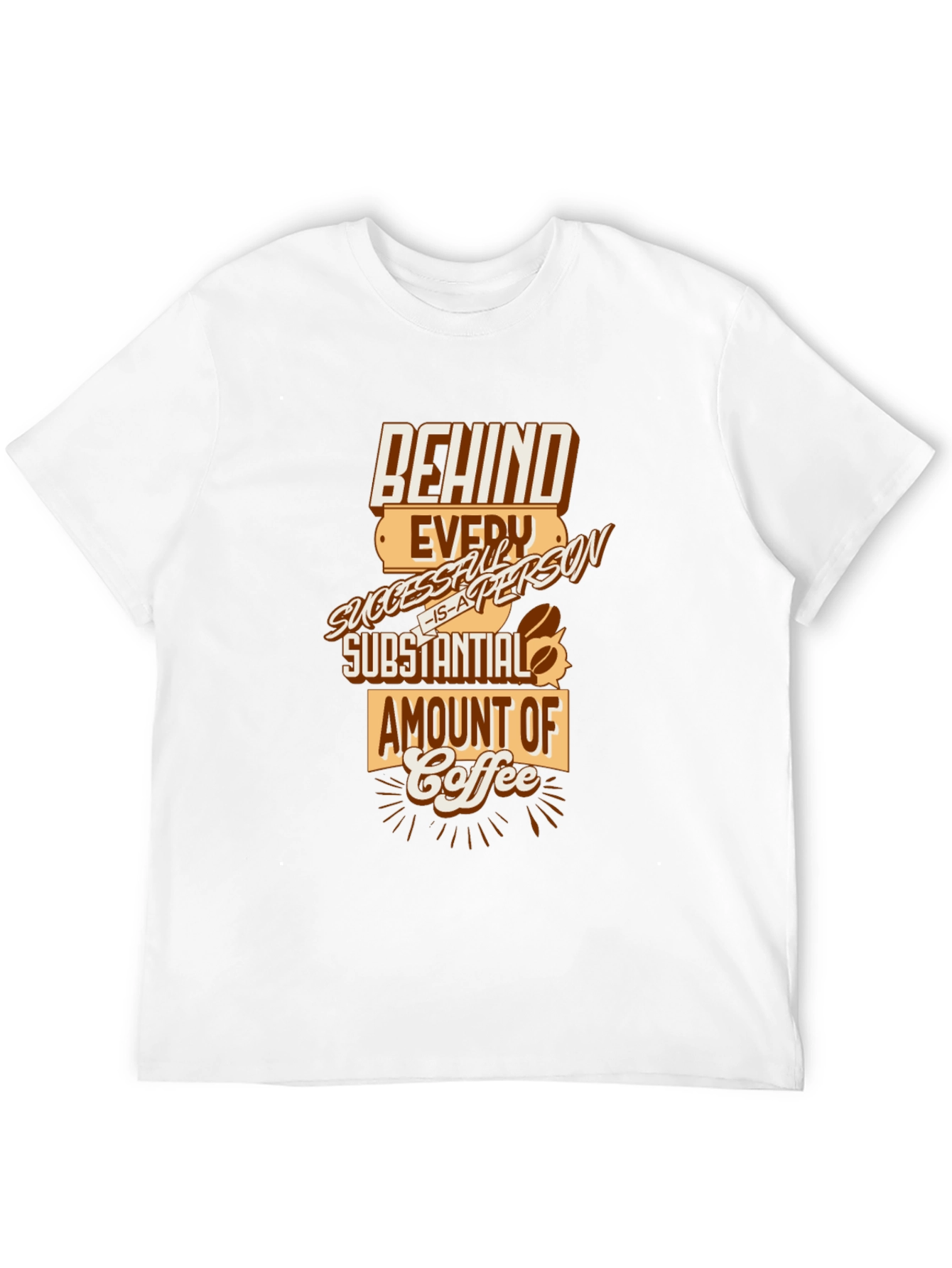 Behind Every Successful Person Coffee T-Shirt