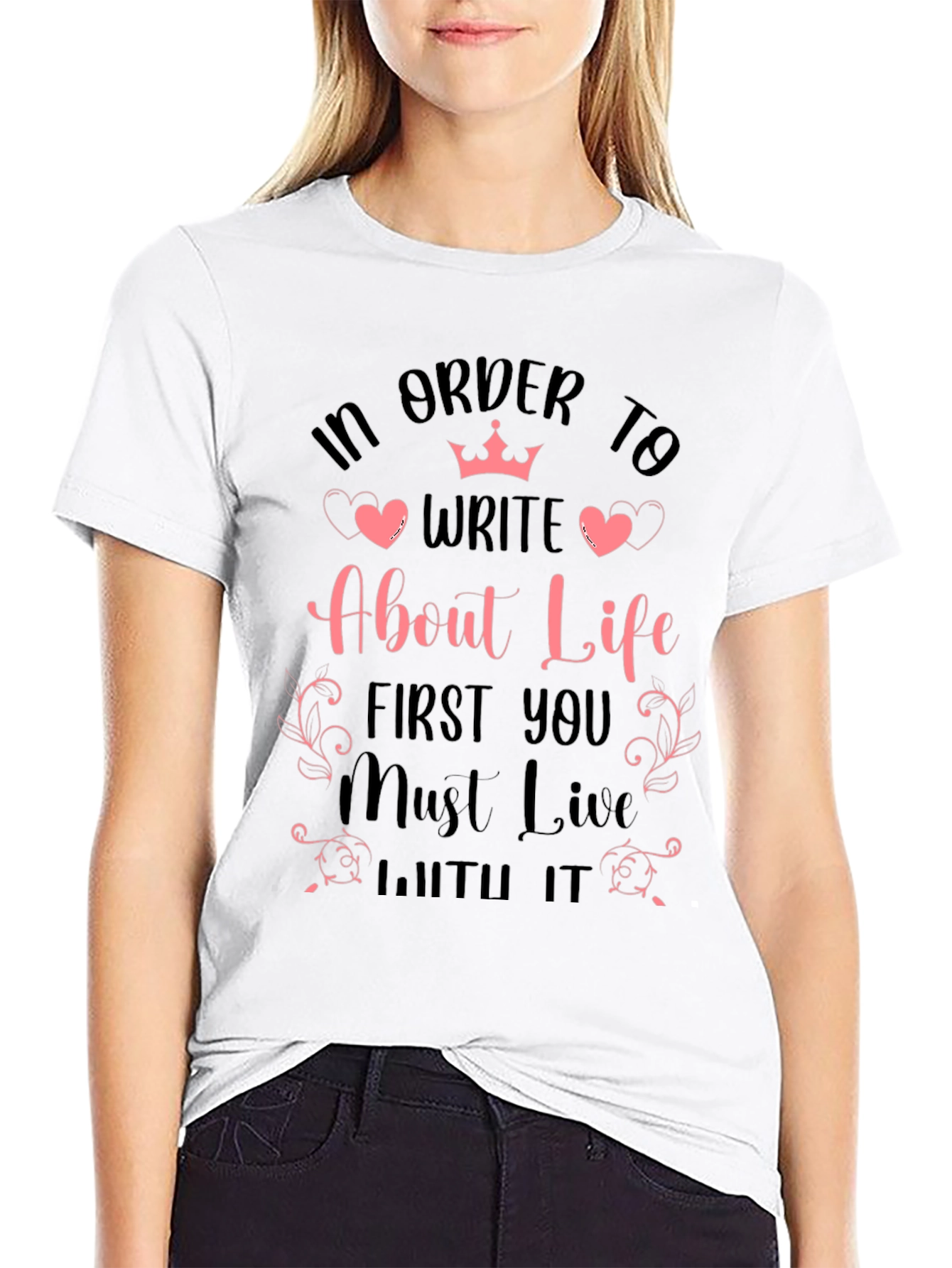 In Order to Write About Life Graphic T-Shirt