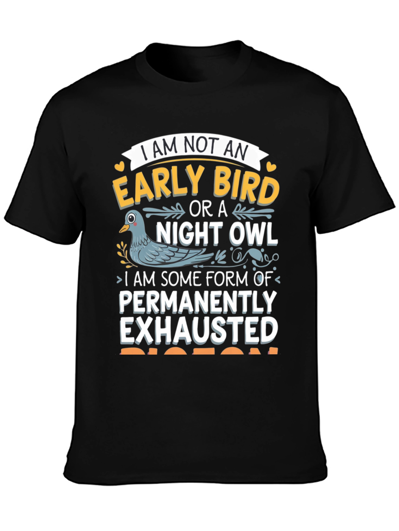 Funny Pigeon T-Shirt: Permanently Exhausted