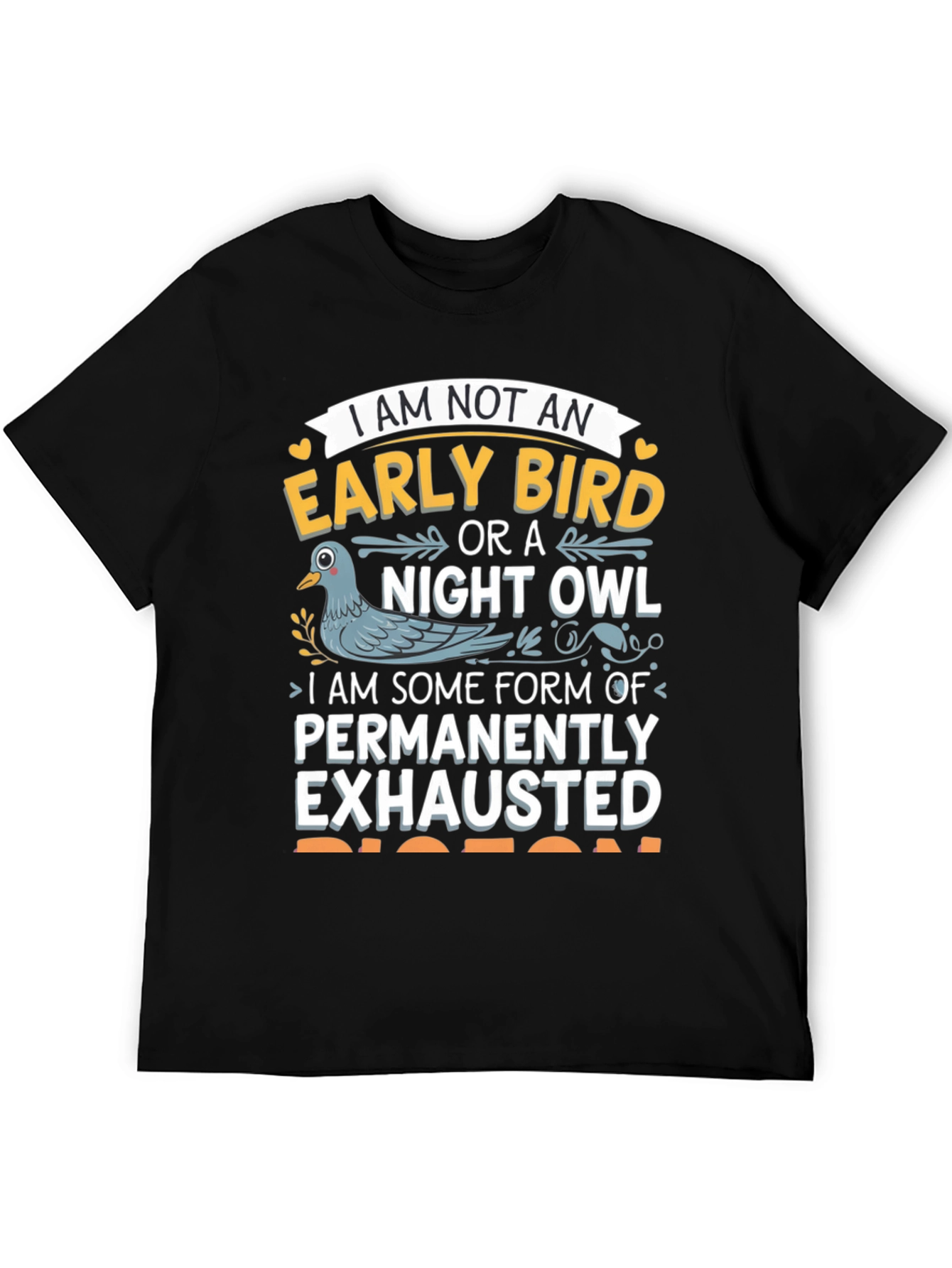 Funny Pigeon T-Shirt: Permanently Exhausted