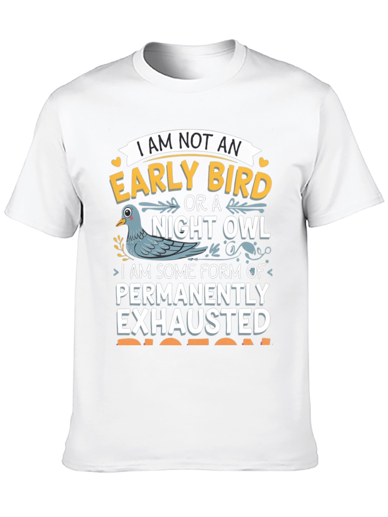 Funny Pigeon T-Shirt: Permanently Exhausted