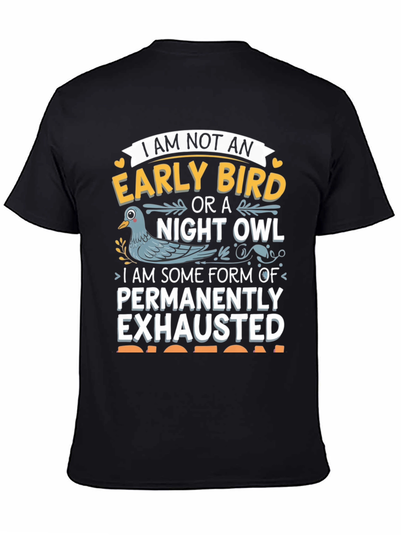 Funny Pigeon T-Shirt: Permanently Exhausted