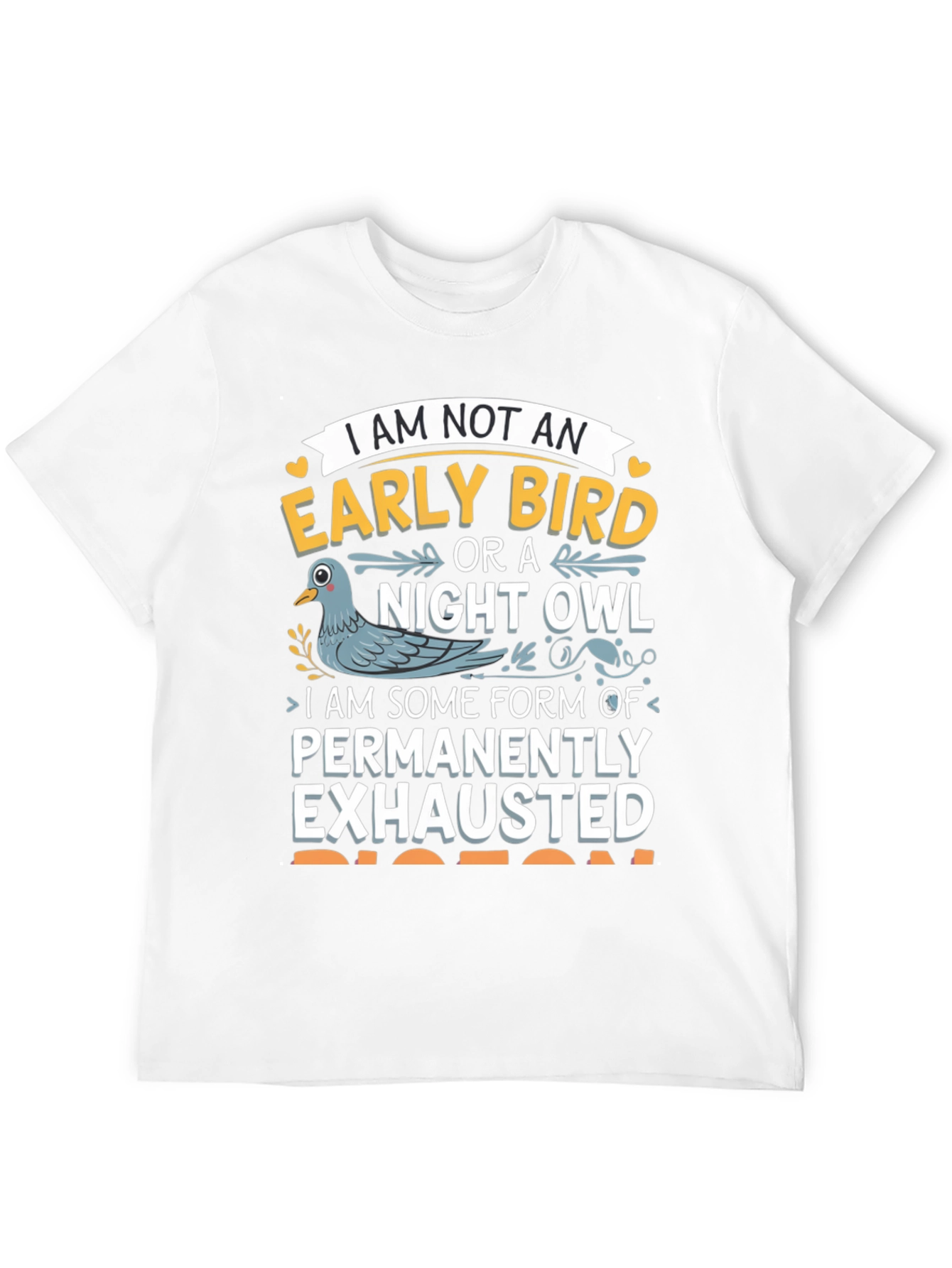 Funny Pigeon T-Shirt: Permanently Exhausted