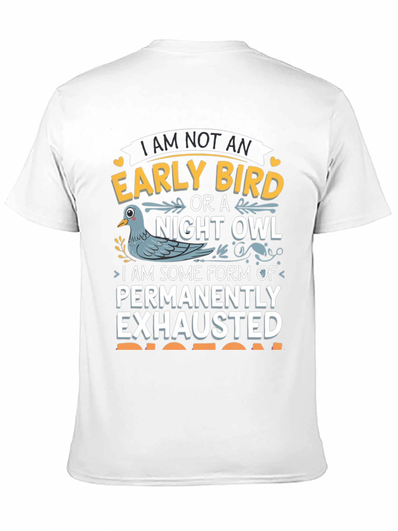 Funny Pigeon T-Shirt: Permanently Exhausted