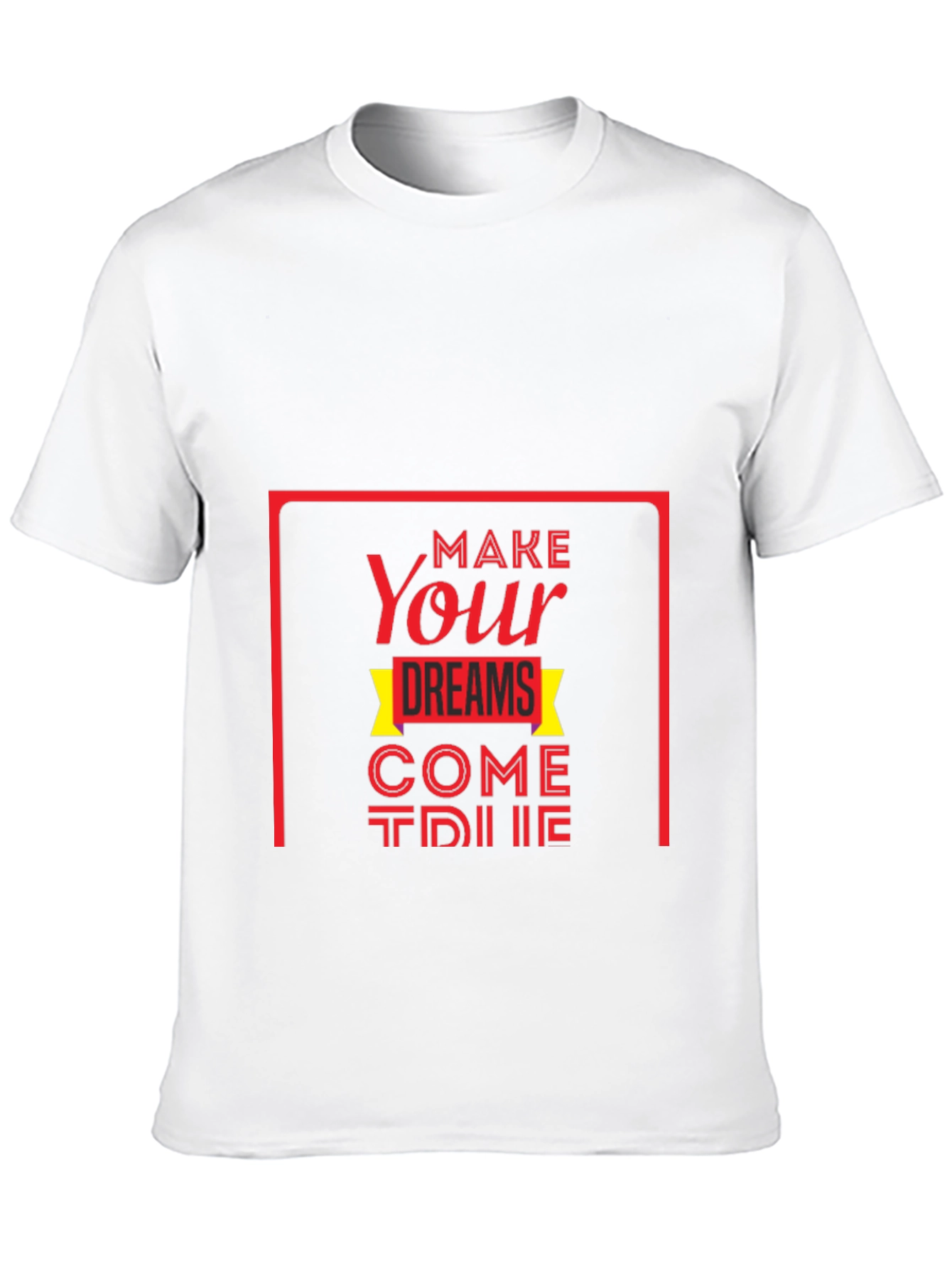 Inspirational Graphic Tee: Make Your Dreams Come True