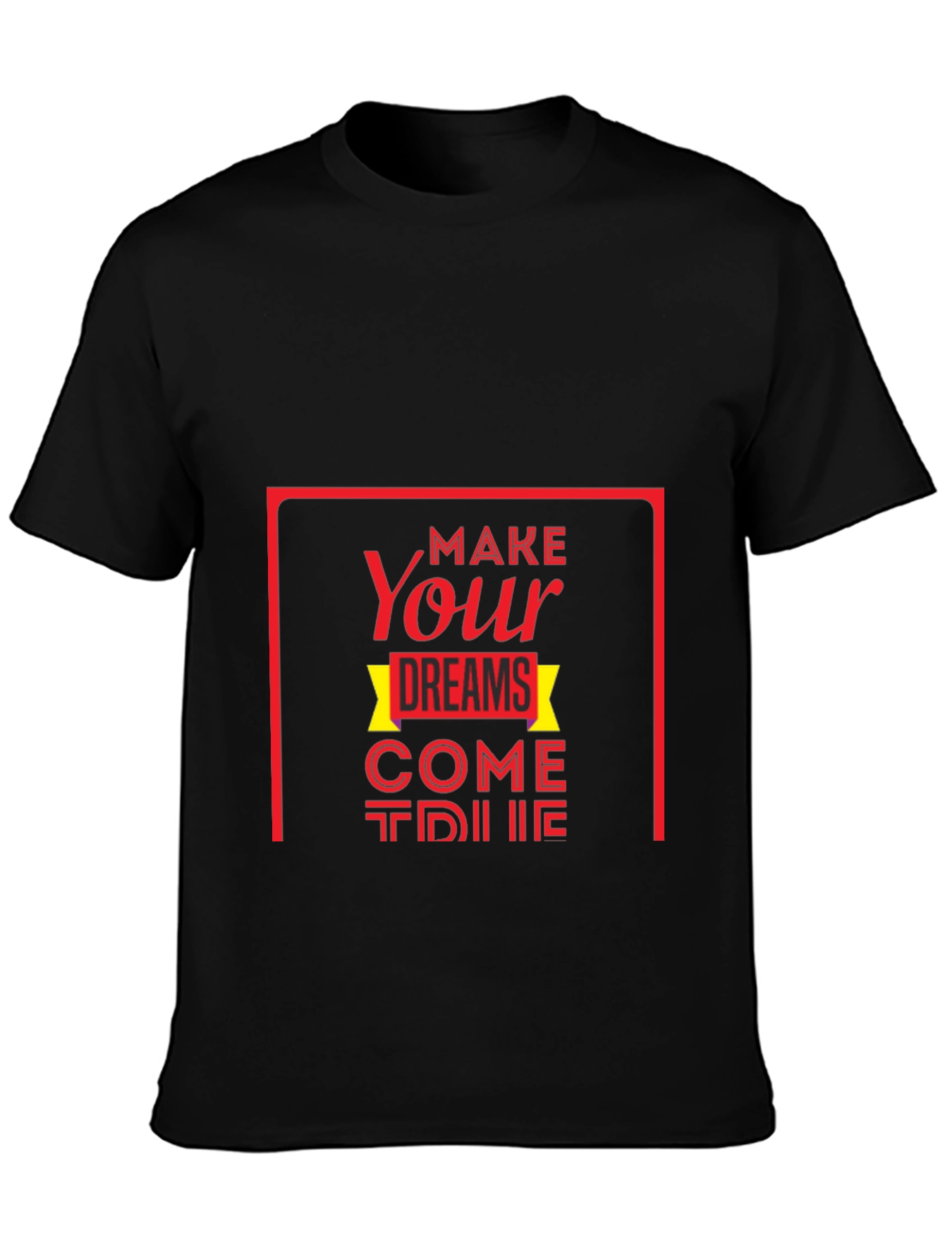 Inspirational Graphic Tee: Make Your Dreams Come True