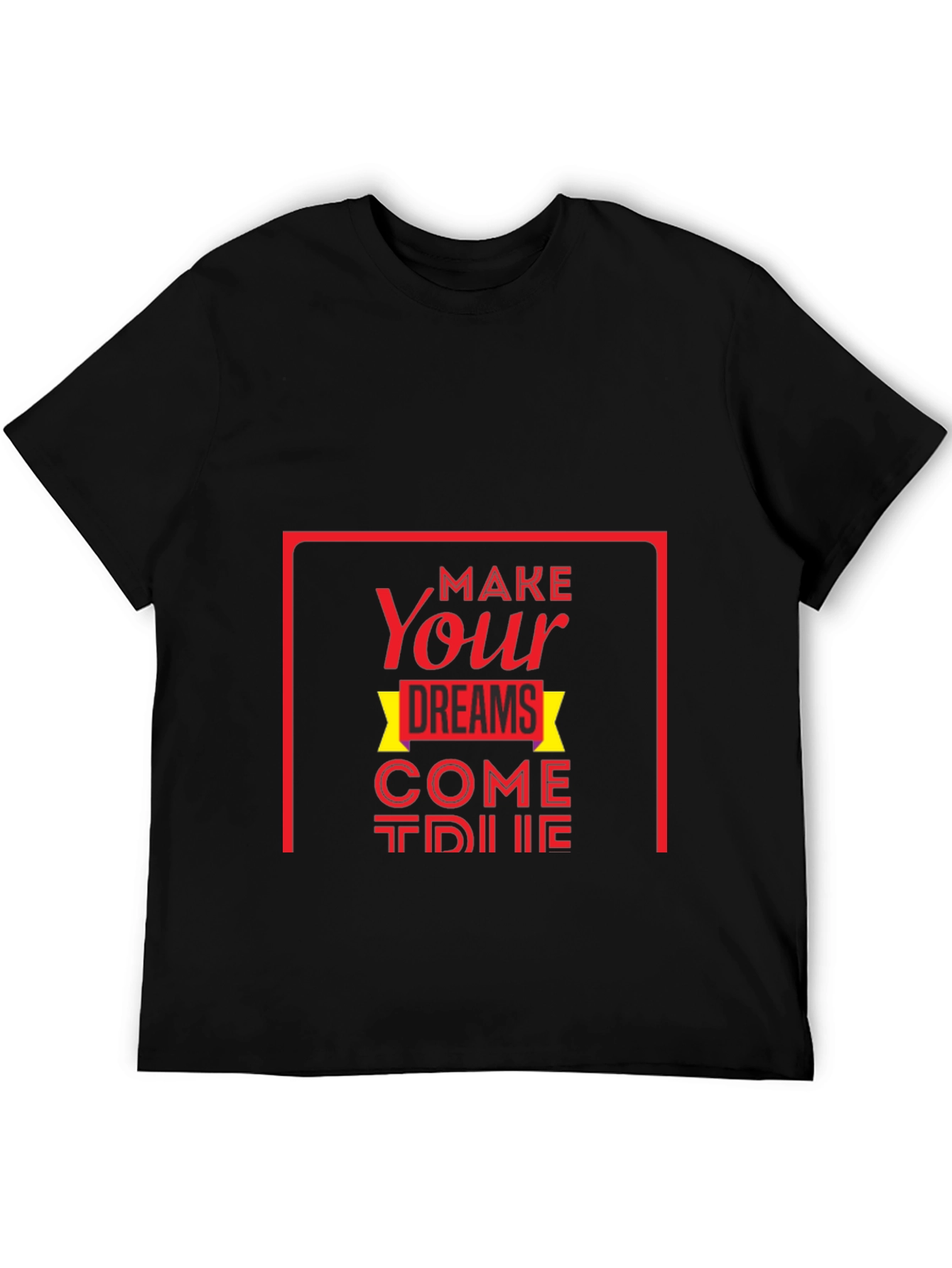 Inspirational Graphic Tee: Make Your Dreams Come True