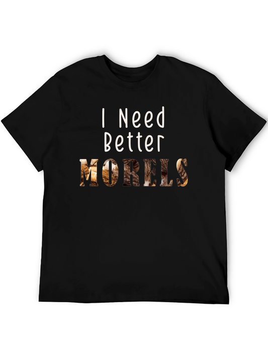 I Need Better Morels T-Shirt Hunting Season Mushroom Hunter Tee