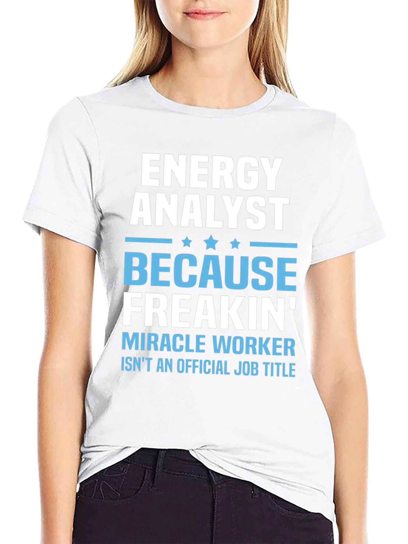 Energy Analyst Miracle Worker Funny T-Shirt