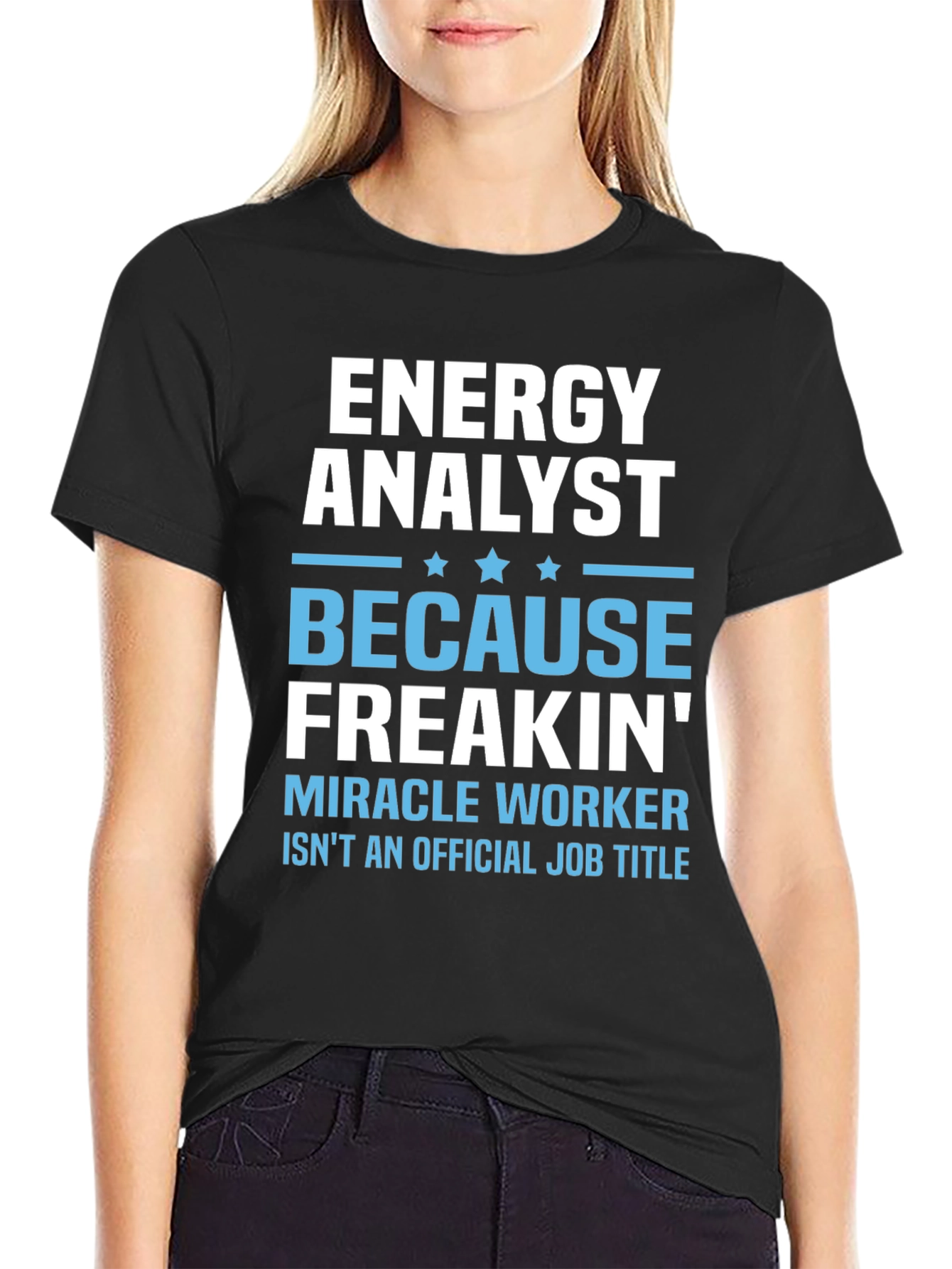 Energy Analyst Miracle Worker Funny T-Shirt
