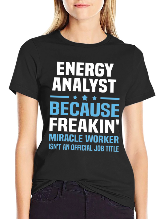 Energy Analyst Miracle Worker Funny T-Shirt