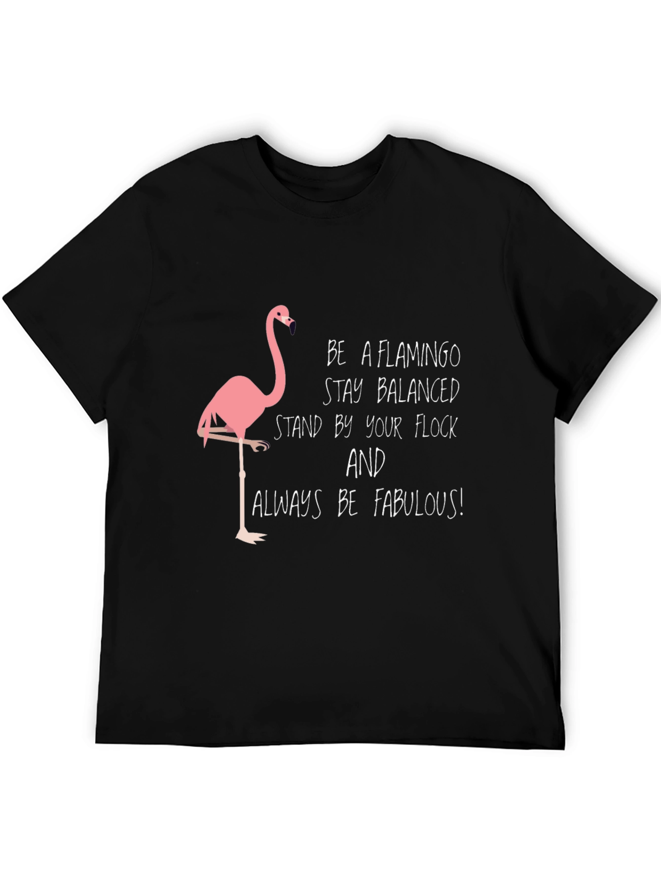 Be a Flamingo T-Shirt - Stay Balanced & Fabulous!