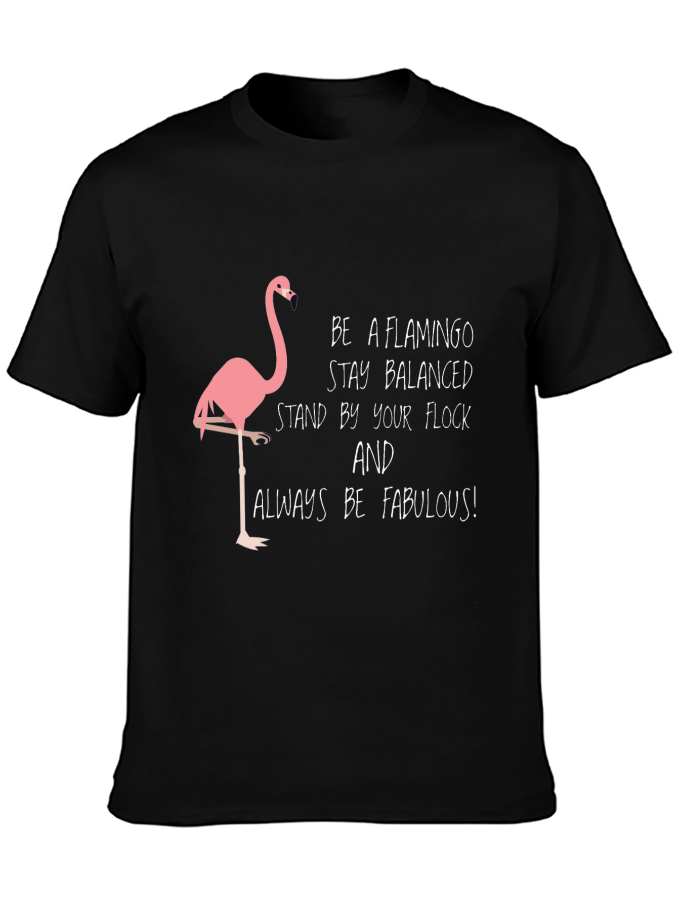 Be a Flamingo T-Shirt - Stay Balanced & Fabulous!