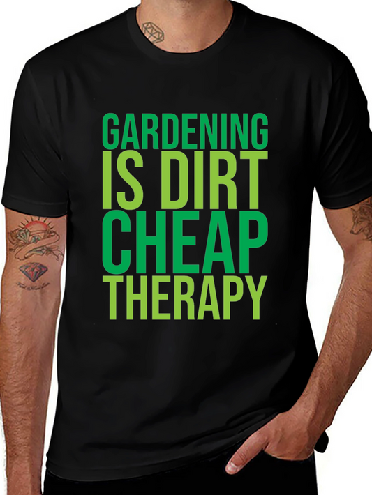 Gardening Is Dirt Cheap Therapy - T-Shirt
