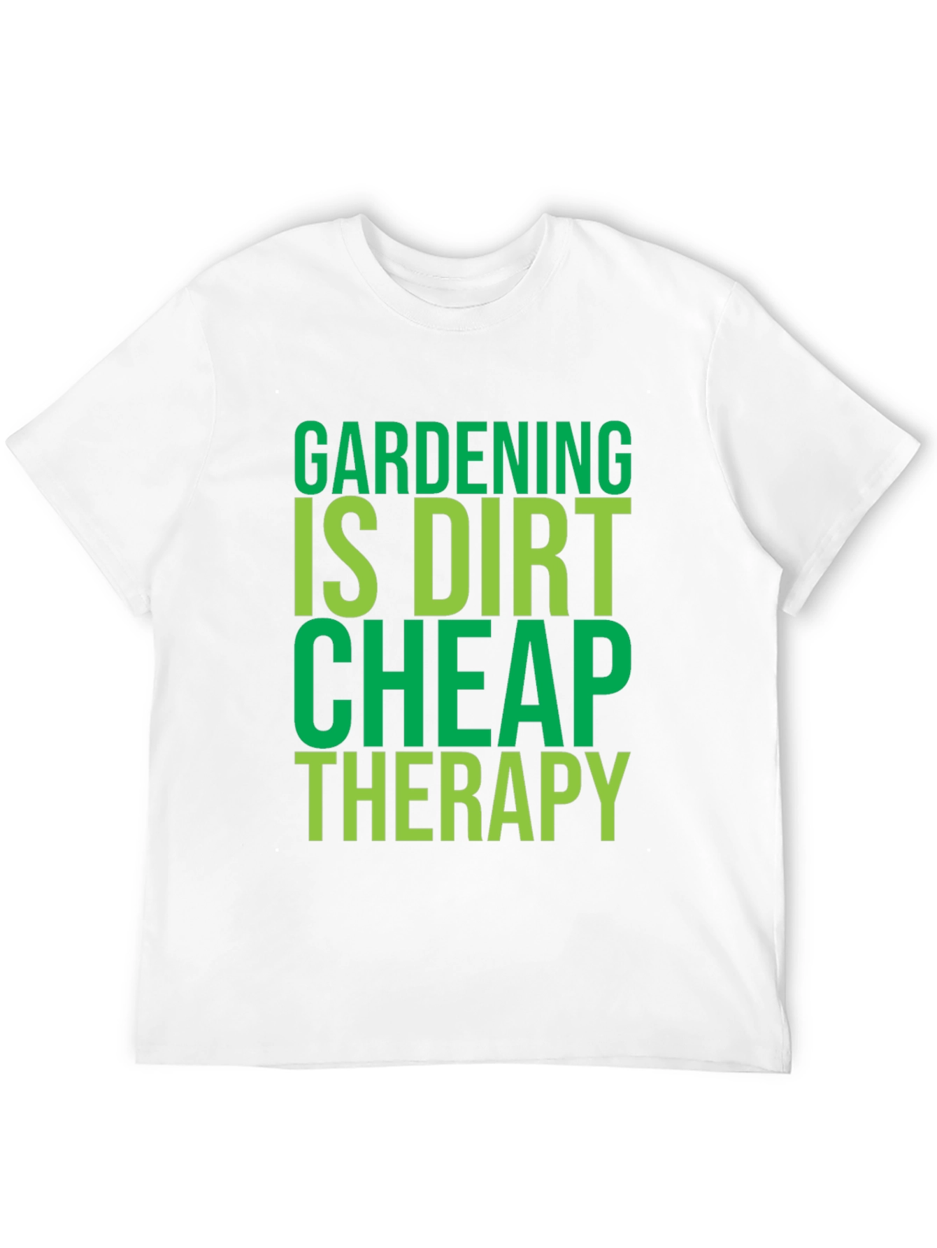 Gardening Is Dirt Cheap Therapy - T-Shirt