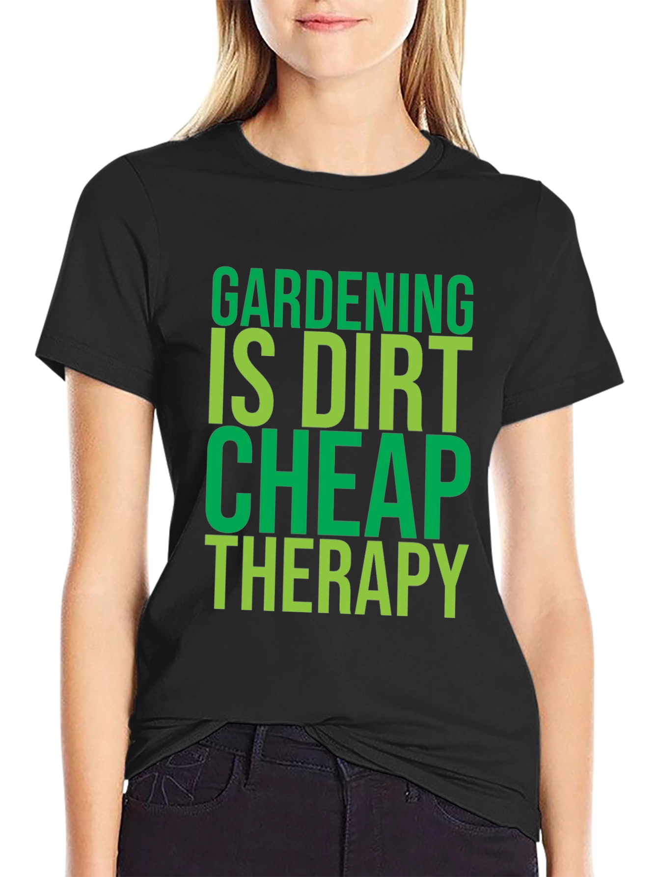 Gardening Is Dirt Cheap Therapy - T-Shirt