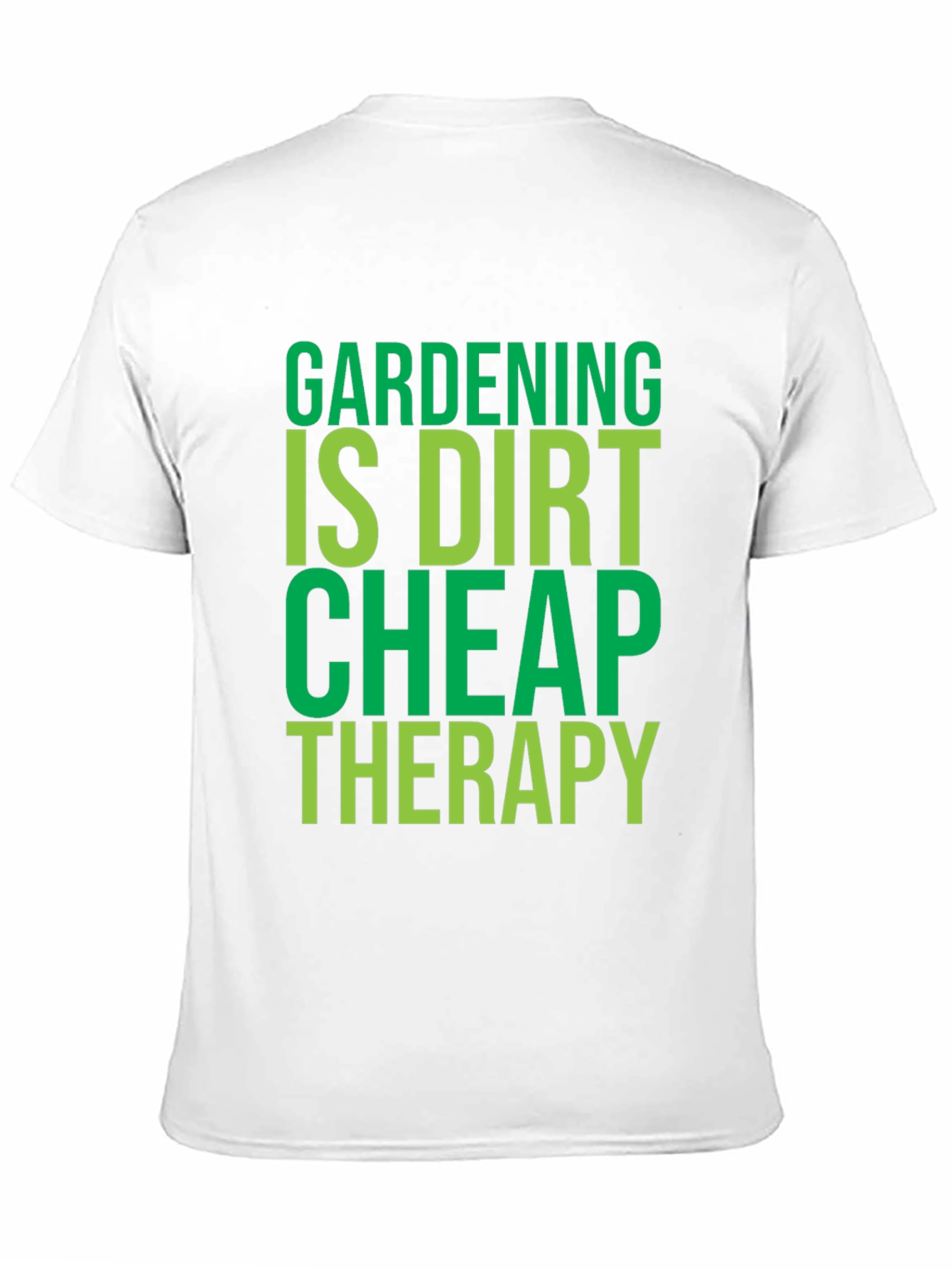 Gardening Is Dirt Cheap Therapy - T-Shirt