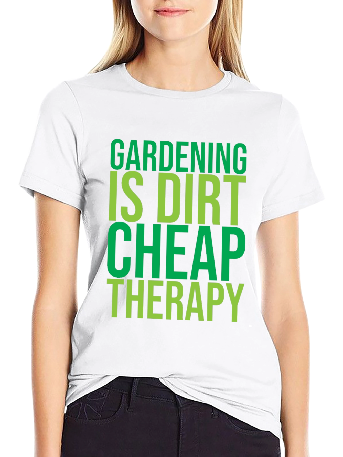 Gardening Is Dirt Cheap Therapy - T-Shirt