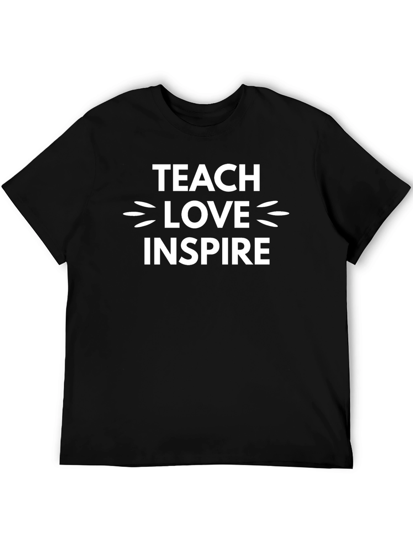 Teach Love Inspire T-Shirt - Motivational Graphic Tee