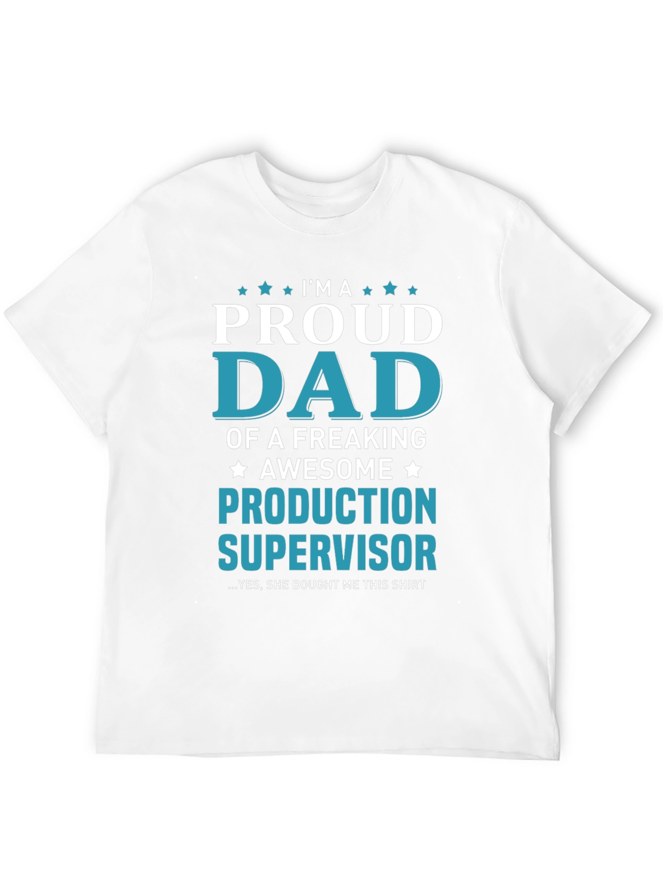 Proud Dad Production Supervisor T-Shirt