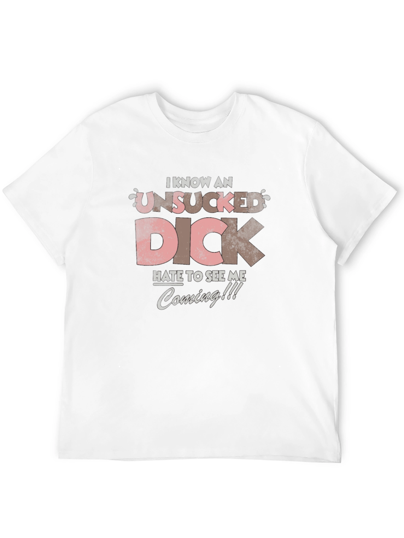 I Know an Unsucked Dick T-Shirt