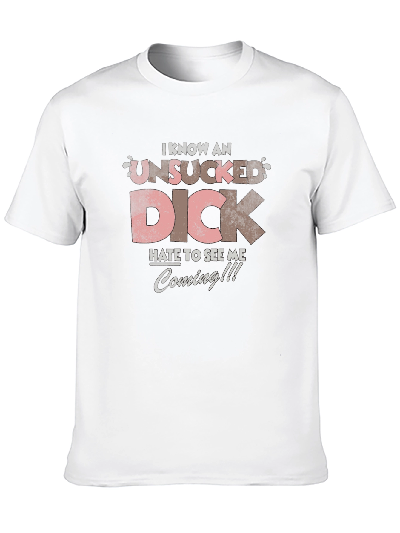 I Know an Unsucked Dick T-Shirt