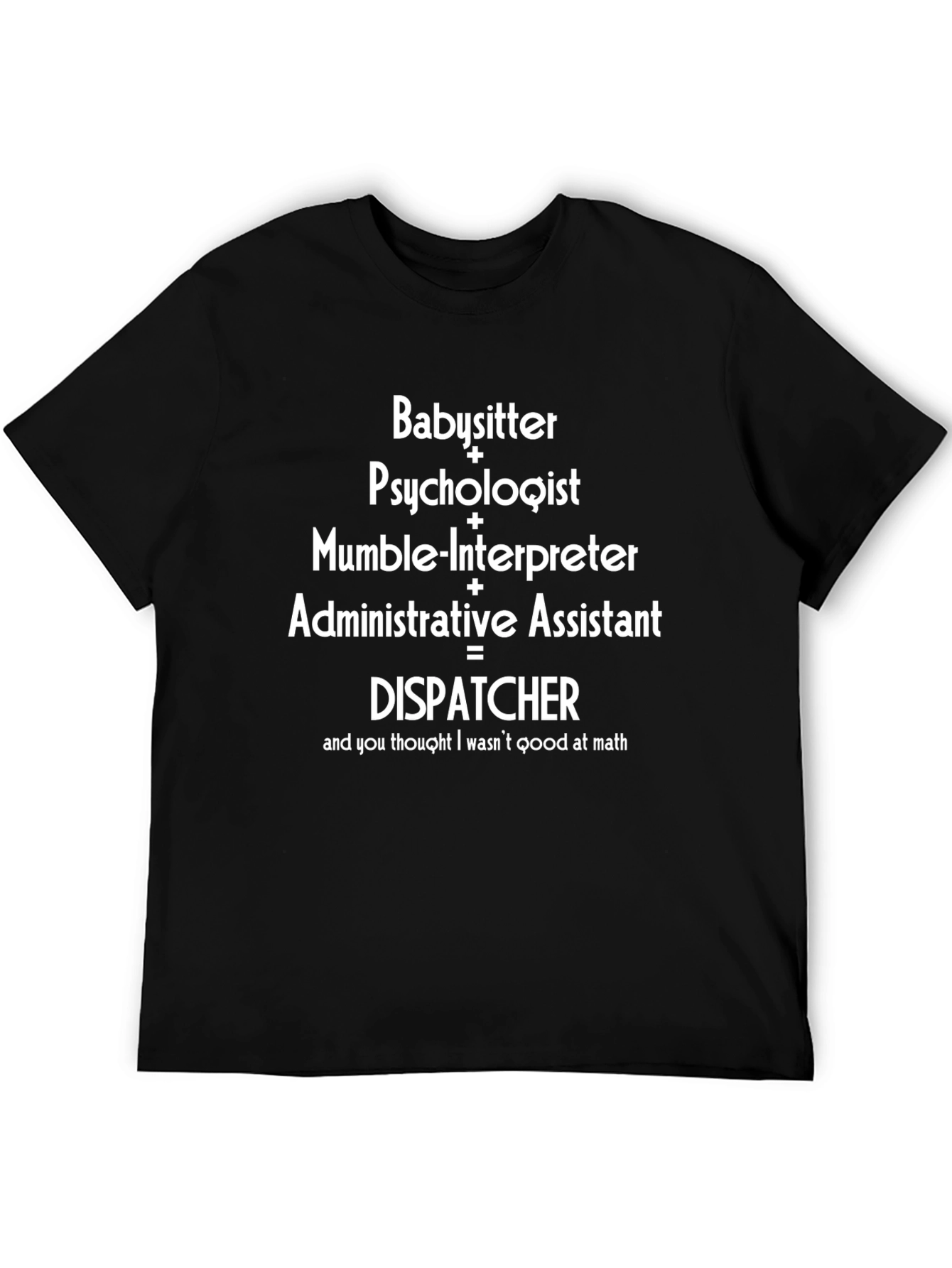 Funny Dispatcher T-Shirt - Babysitter Psychologist Admin
