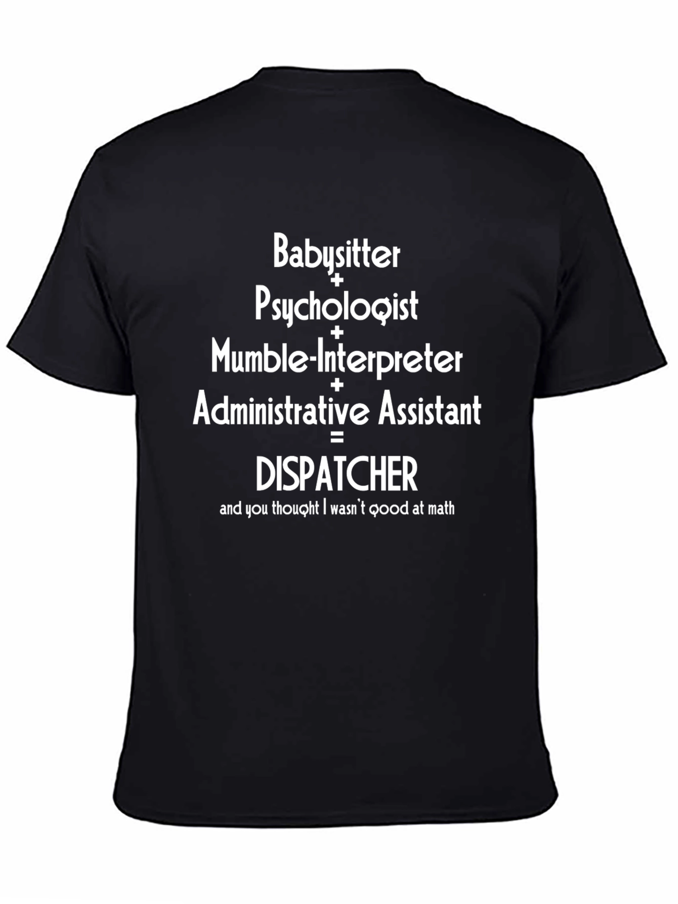 Funny Dispatcher T-Shirt - Babysitter Psychologist Admin