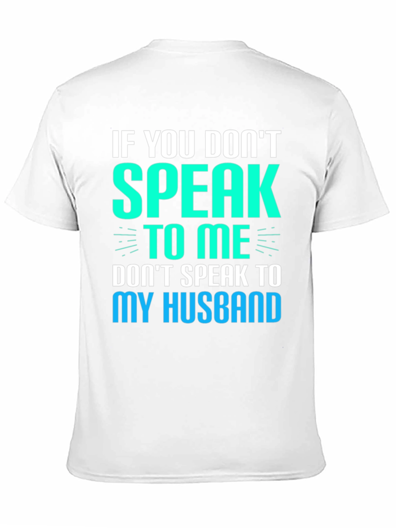 If You Dont Speak to Me Funny Graphic T-Shirt