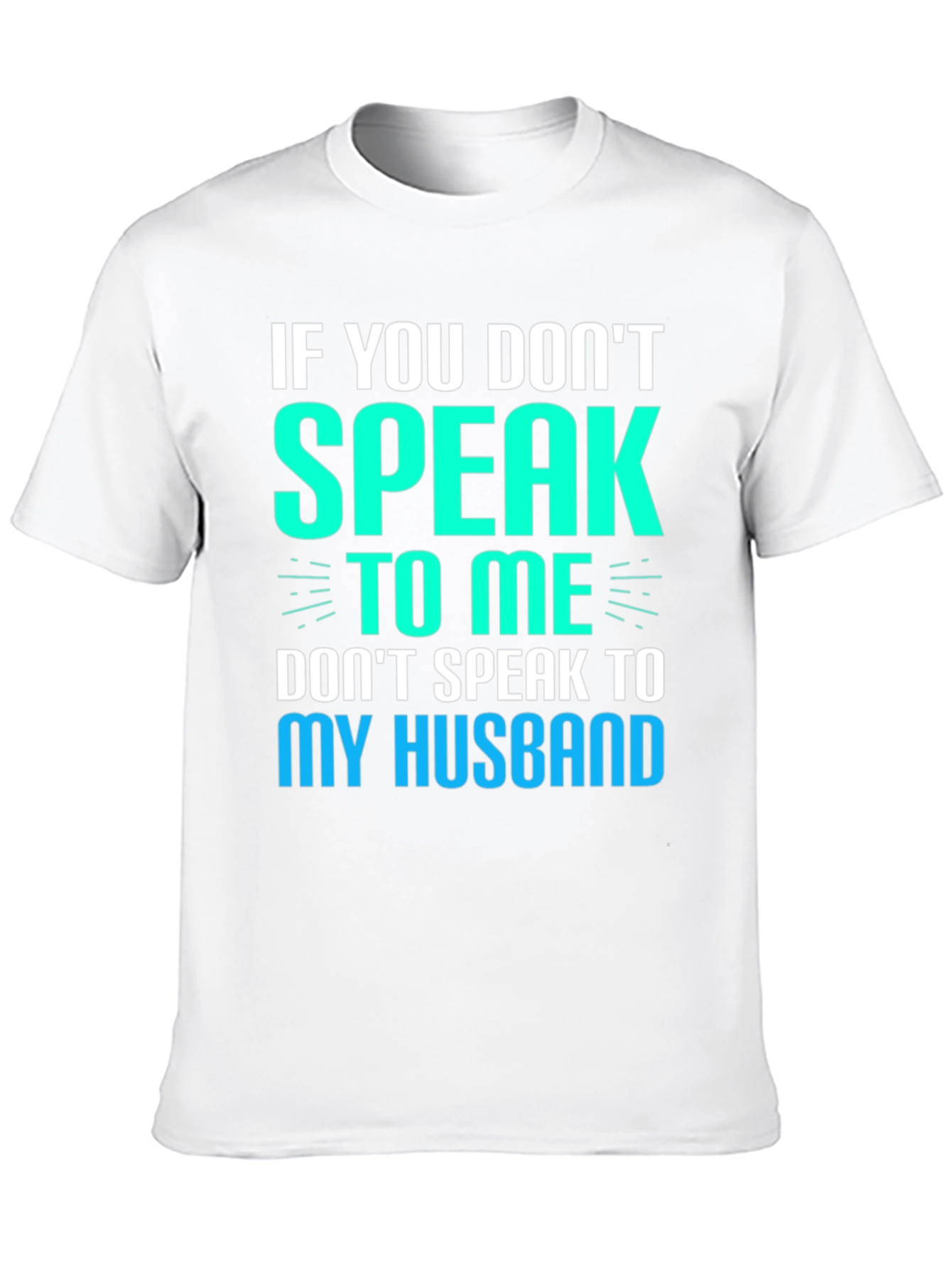 If You Dont Speak to Me Funny Graphic T-Shirt