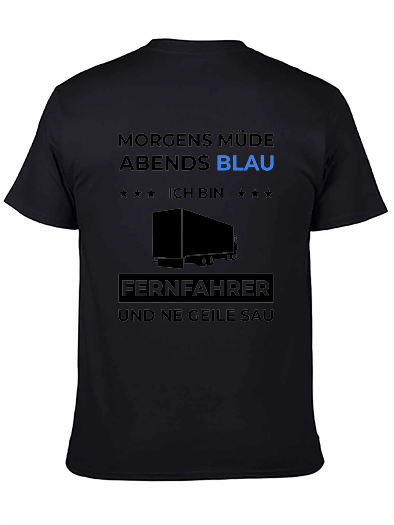 Trucker Humor Tee: Morgens Müde Abends Blau!
