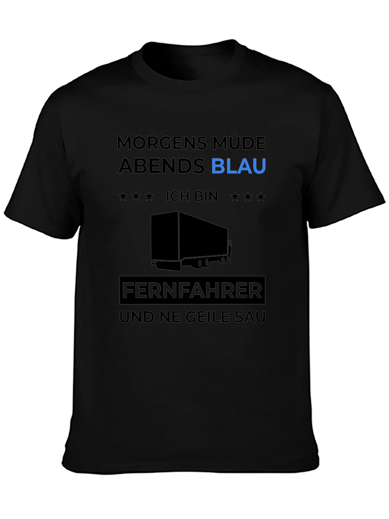 Trucker Humor Tee: Morgens Müde Abends Blau!