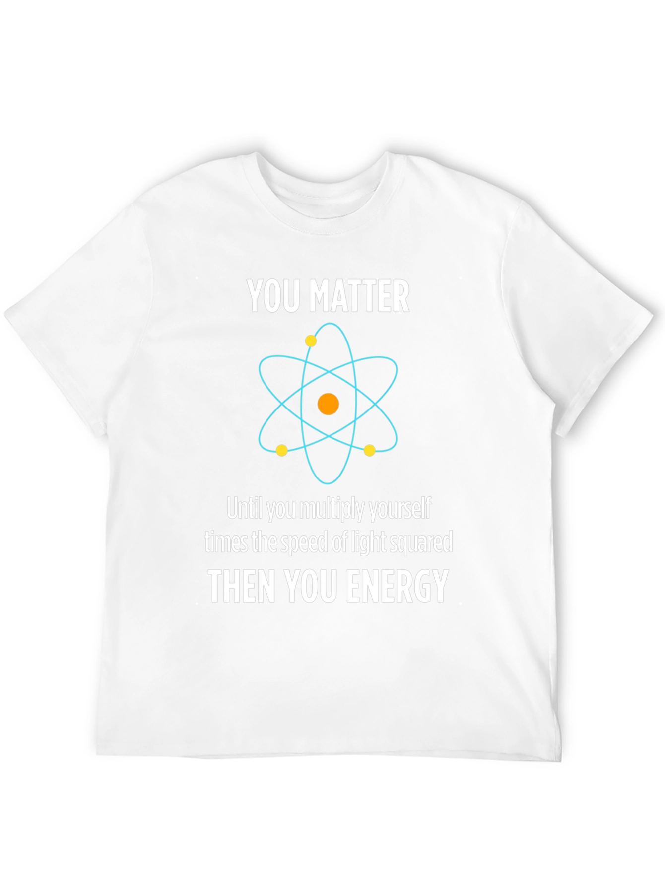 You Matter Then You Energy T-Shirt