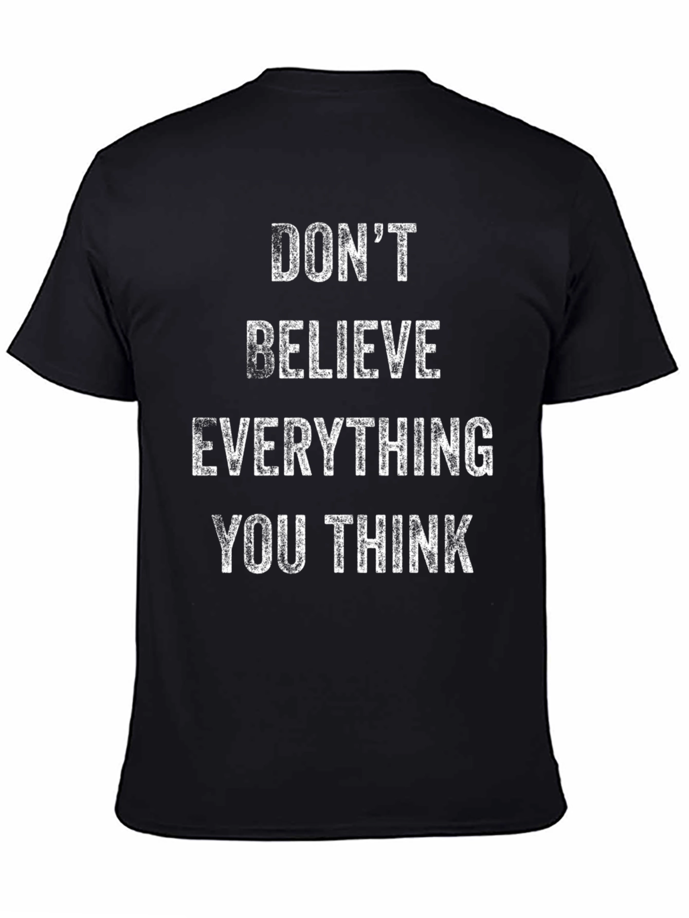 Dont Believe T-Shirt