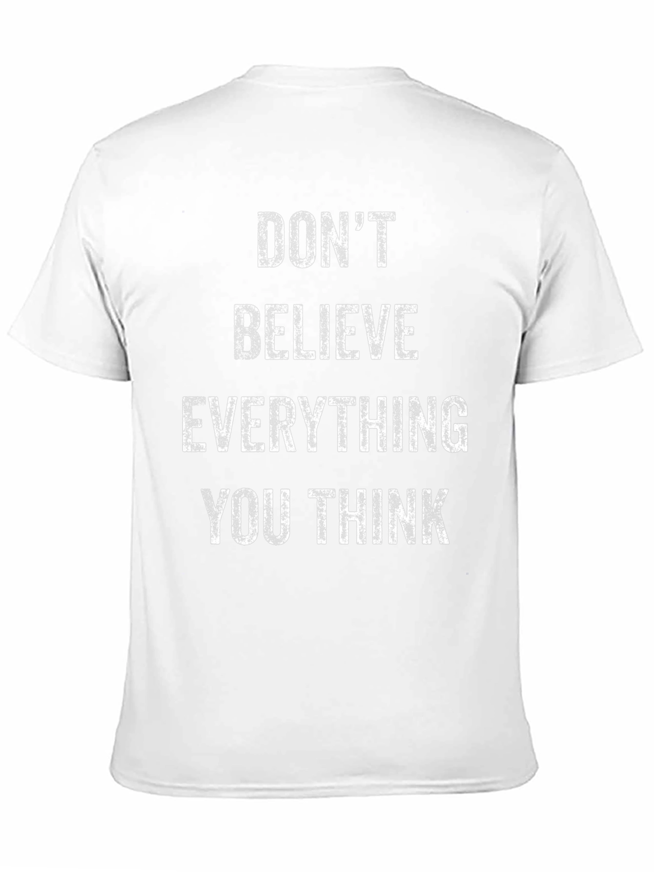 Dont Believe T-Shirt