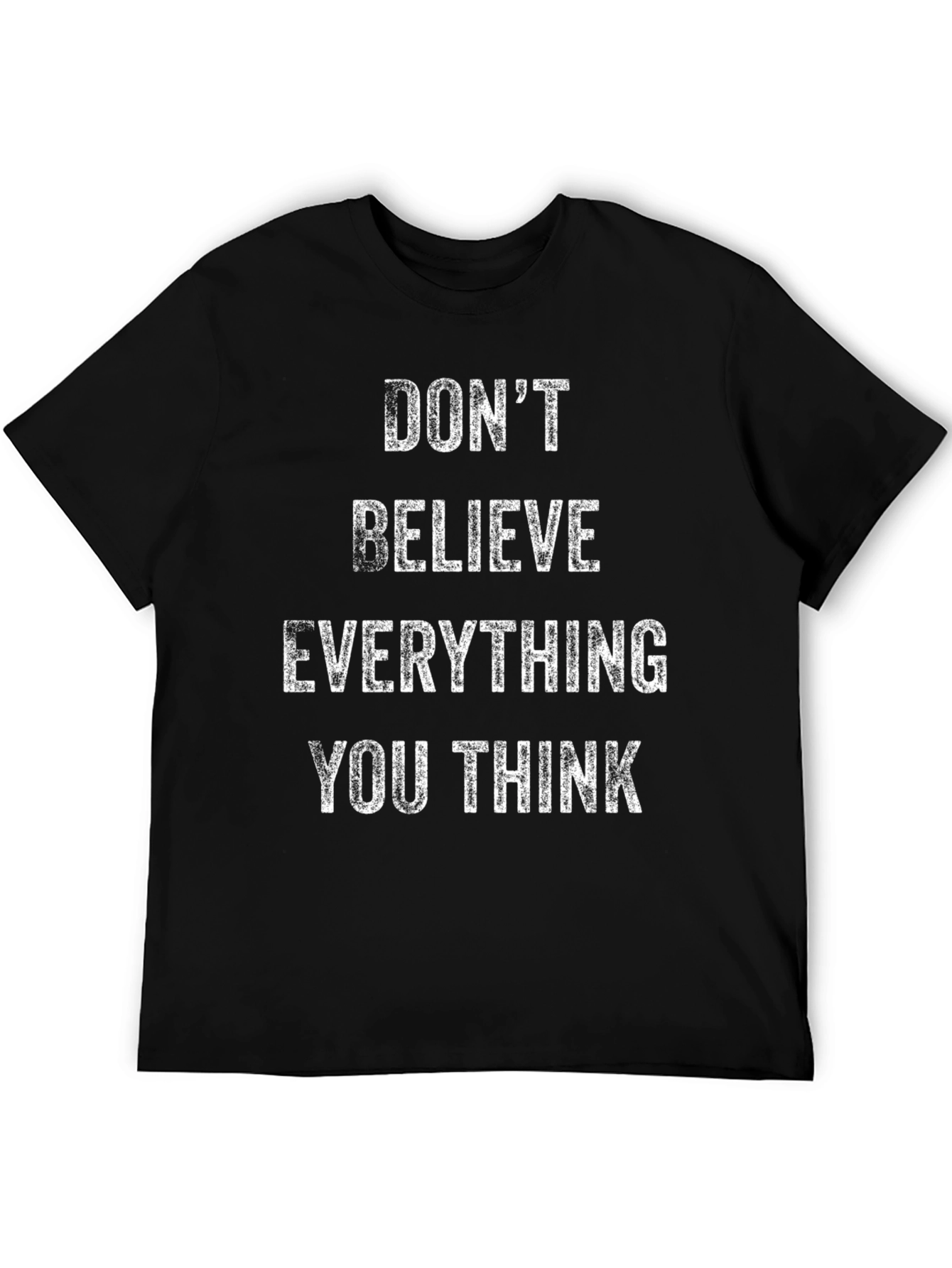Dont Believe T-Shirt