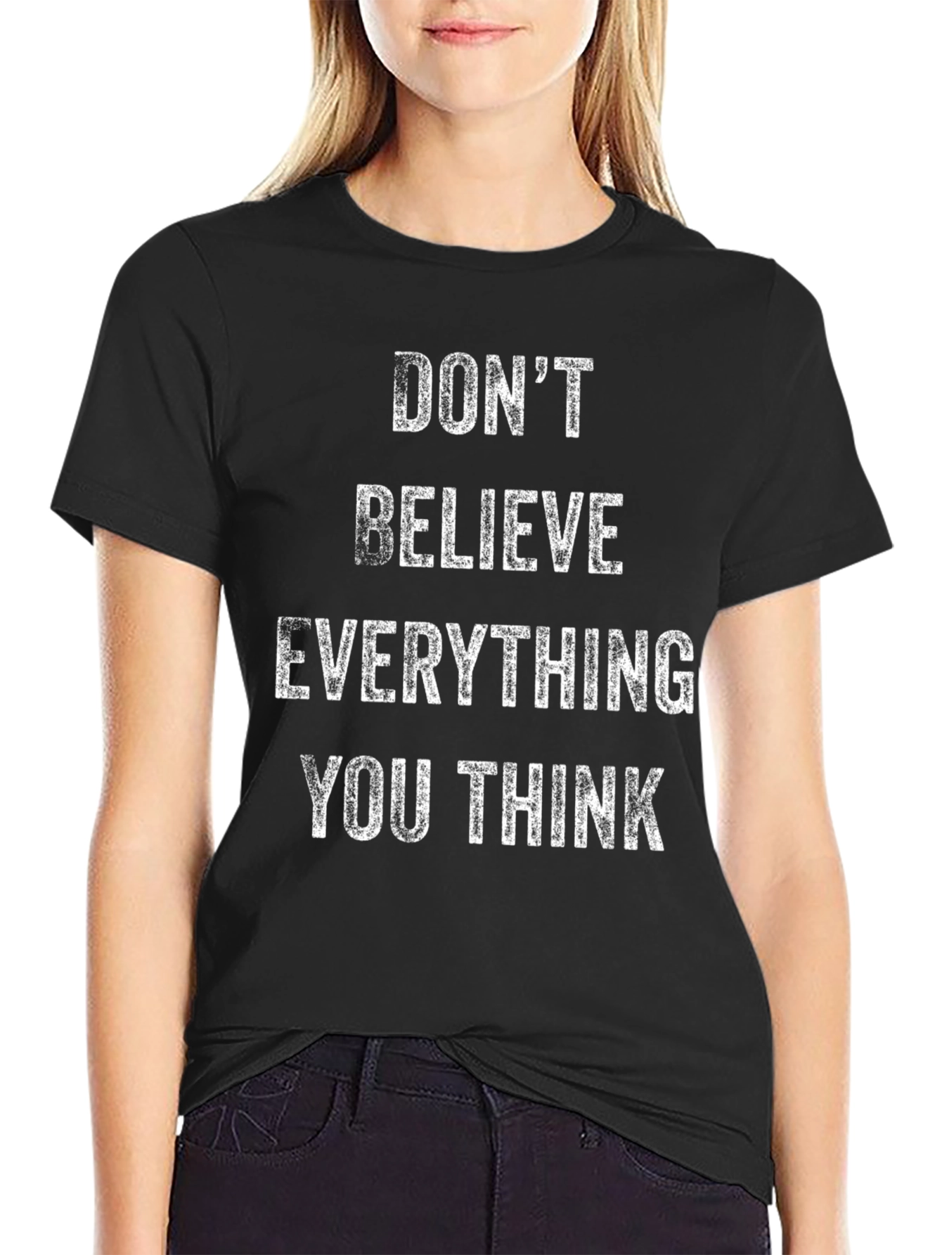 Dont Believe T-Shirt