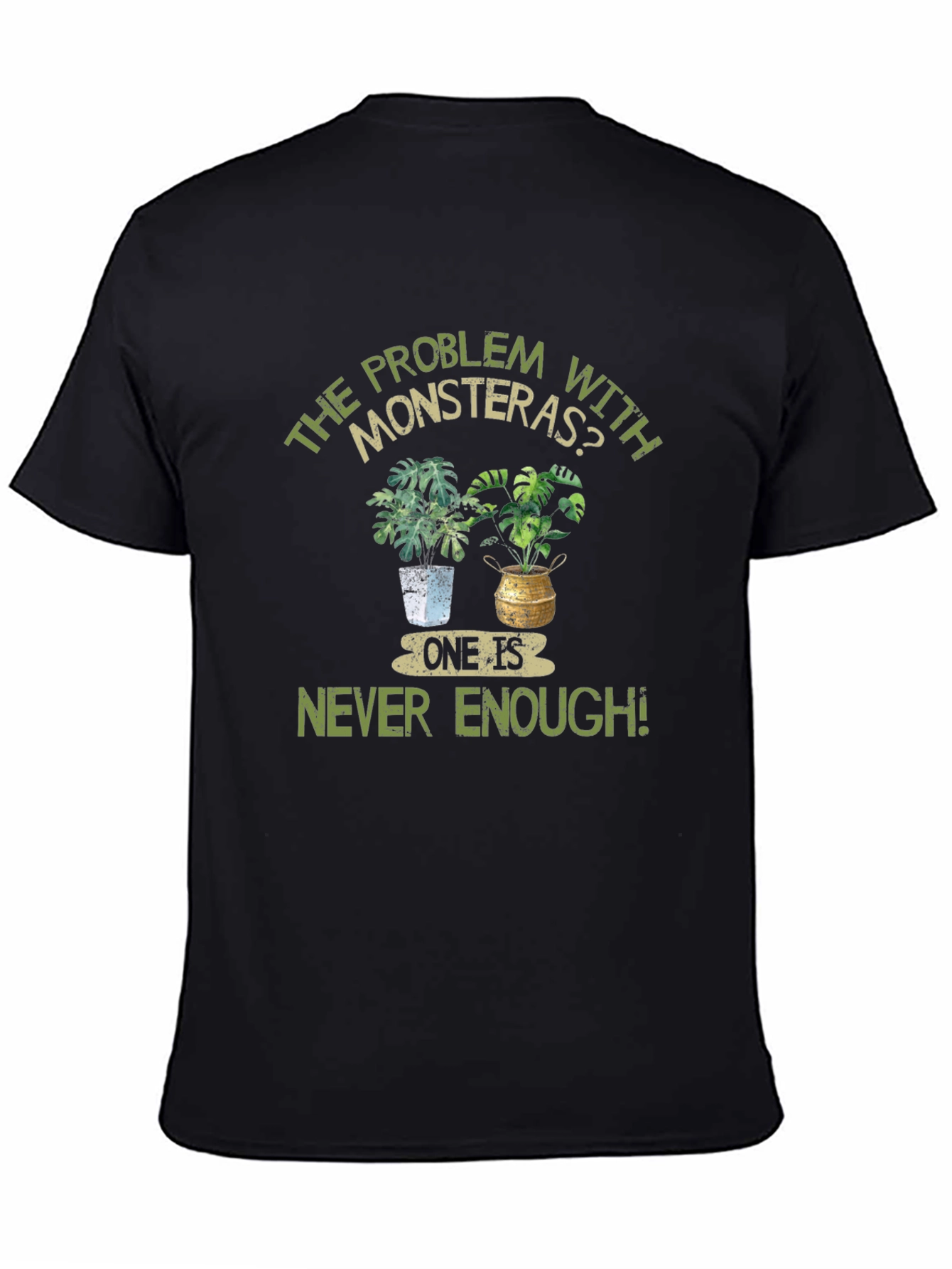 Monstera Plant Lover T-Shirt - Never Enough!