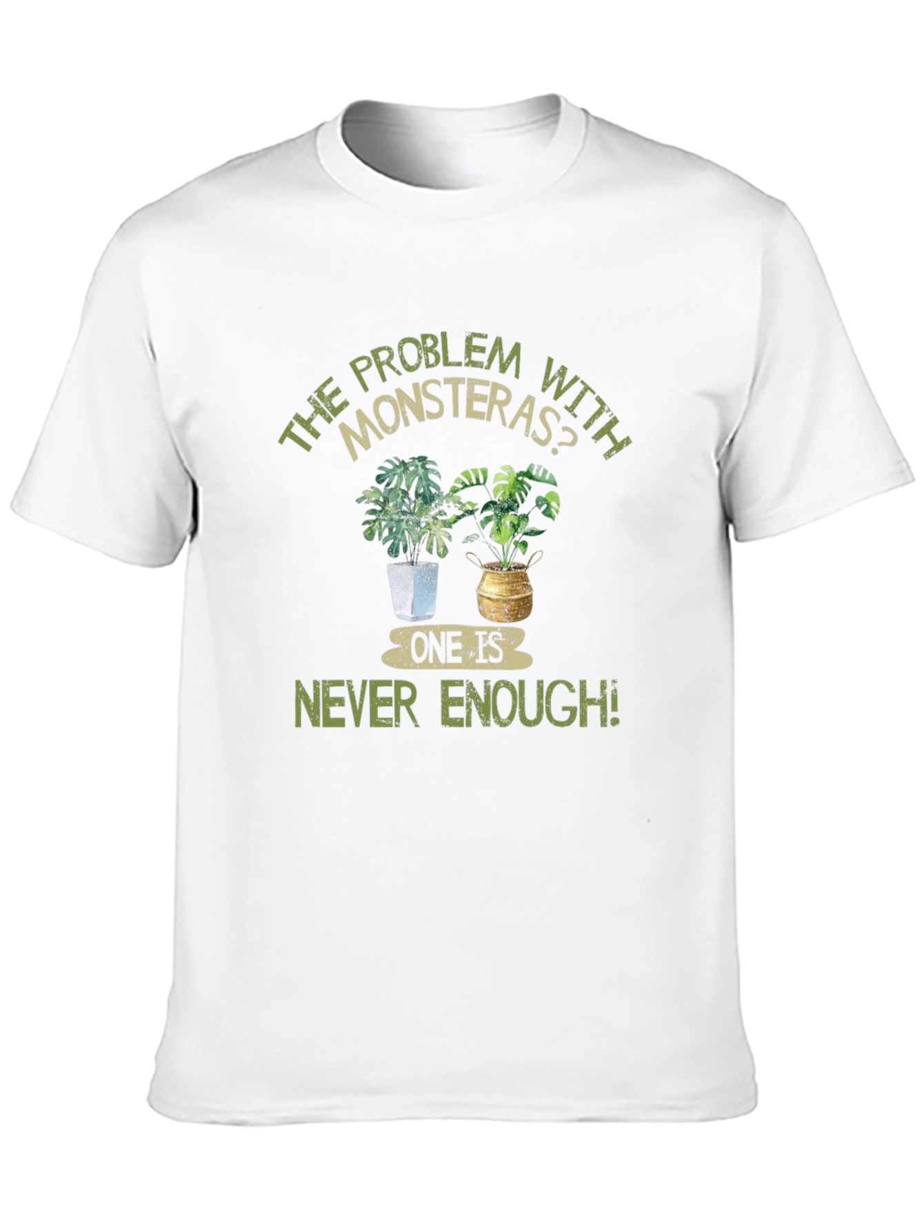 Monstera Plant Lover T-Shirt - Never Enough!
