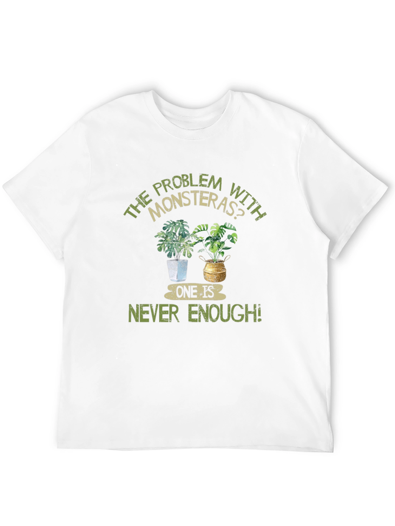 Monstera Plant Lover T-Shirt - Never Enough!