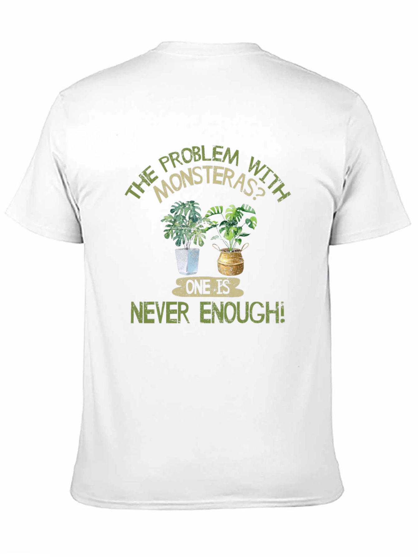 Monstera Plant Lover T-Shirt - Never Enough!