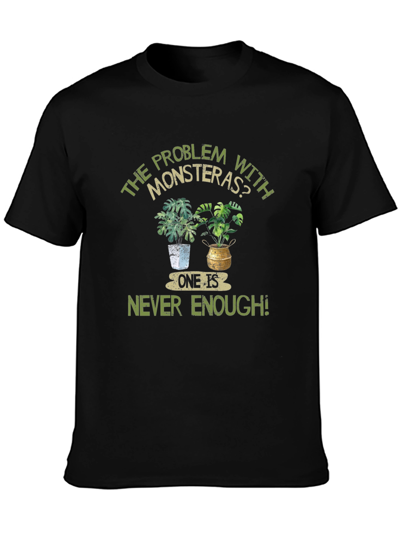 Monstera Plant Lover T-Shirt - Never Enough!