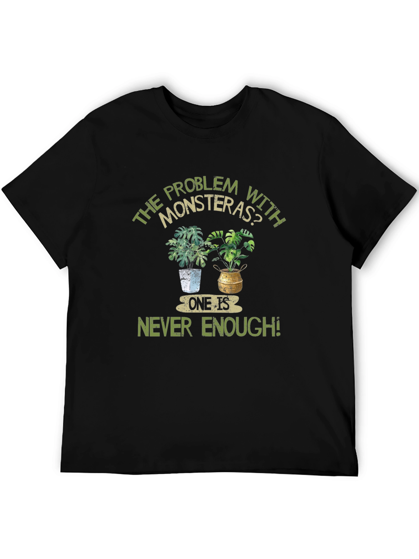 Monstera Plant Lover T-Shirt - Never Enough!