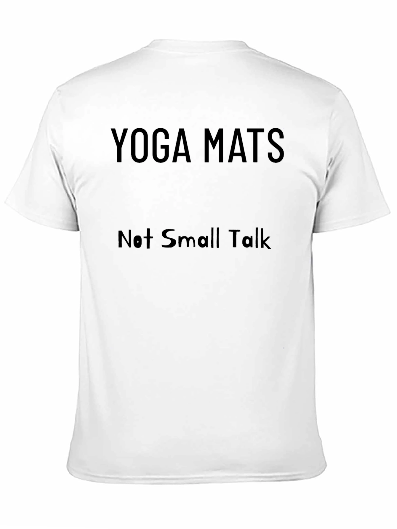 Yoga Mats Not Small Talk T-Shirt
