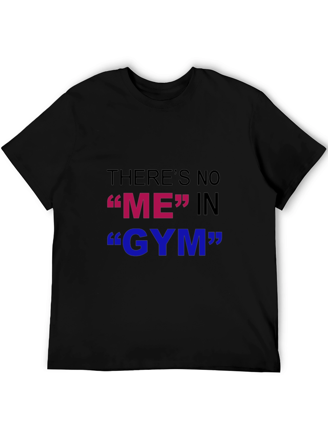 Funny Gym T-Shirt - Theres No ME in GYM