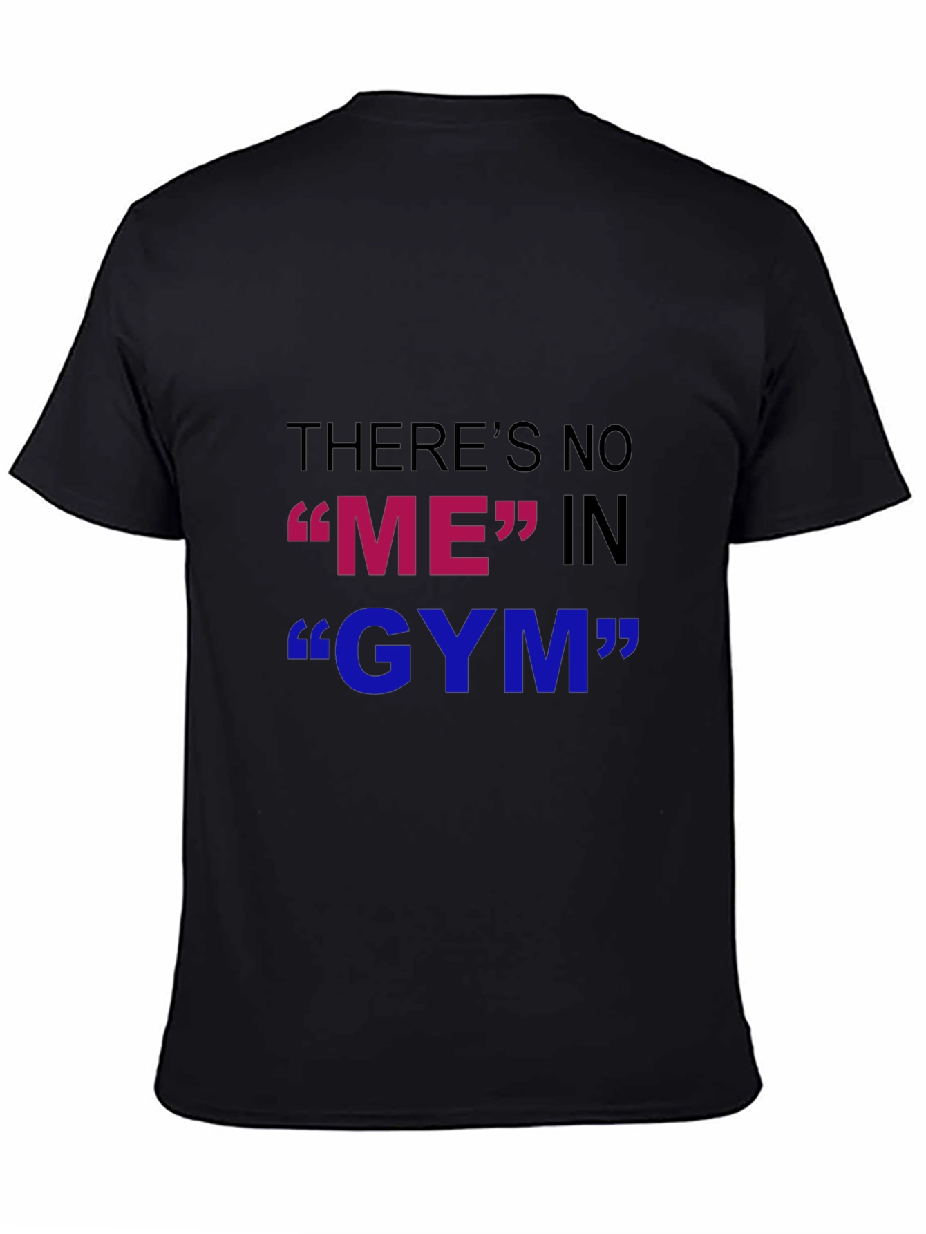 Funny Gym T-Shirt - Theres No ME in GYM