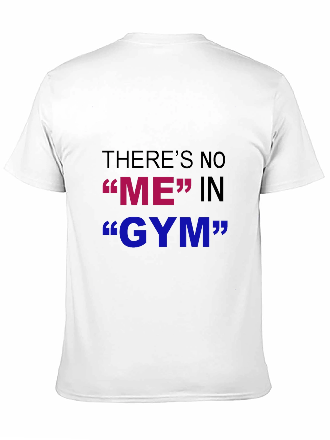 Funny Gym T-Shirt - Theres No ME in GYM