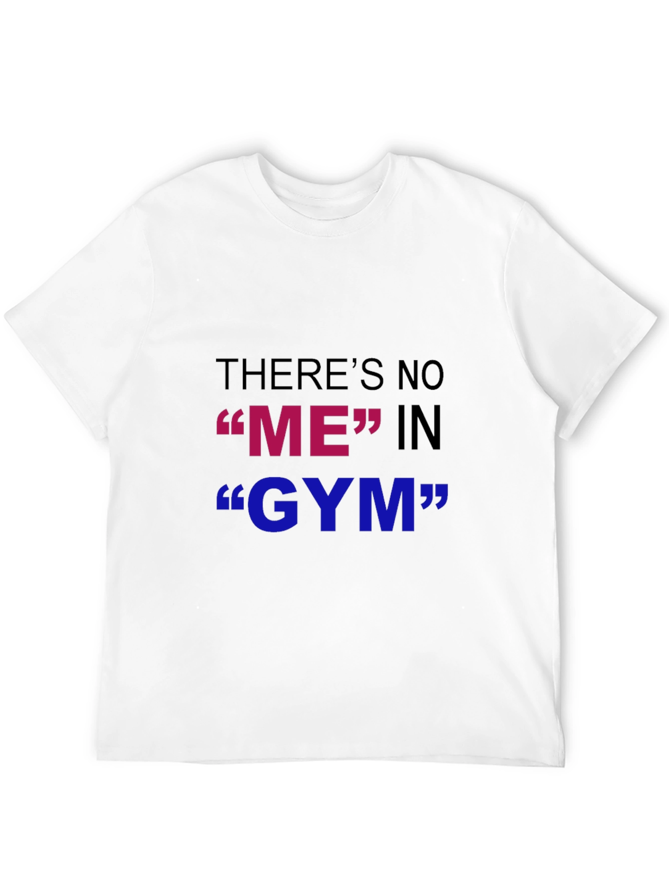 Funny Gym T-Shirt - Theres No ME in GYM