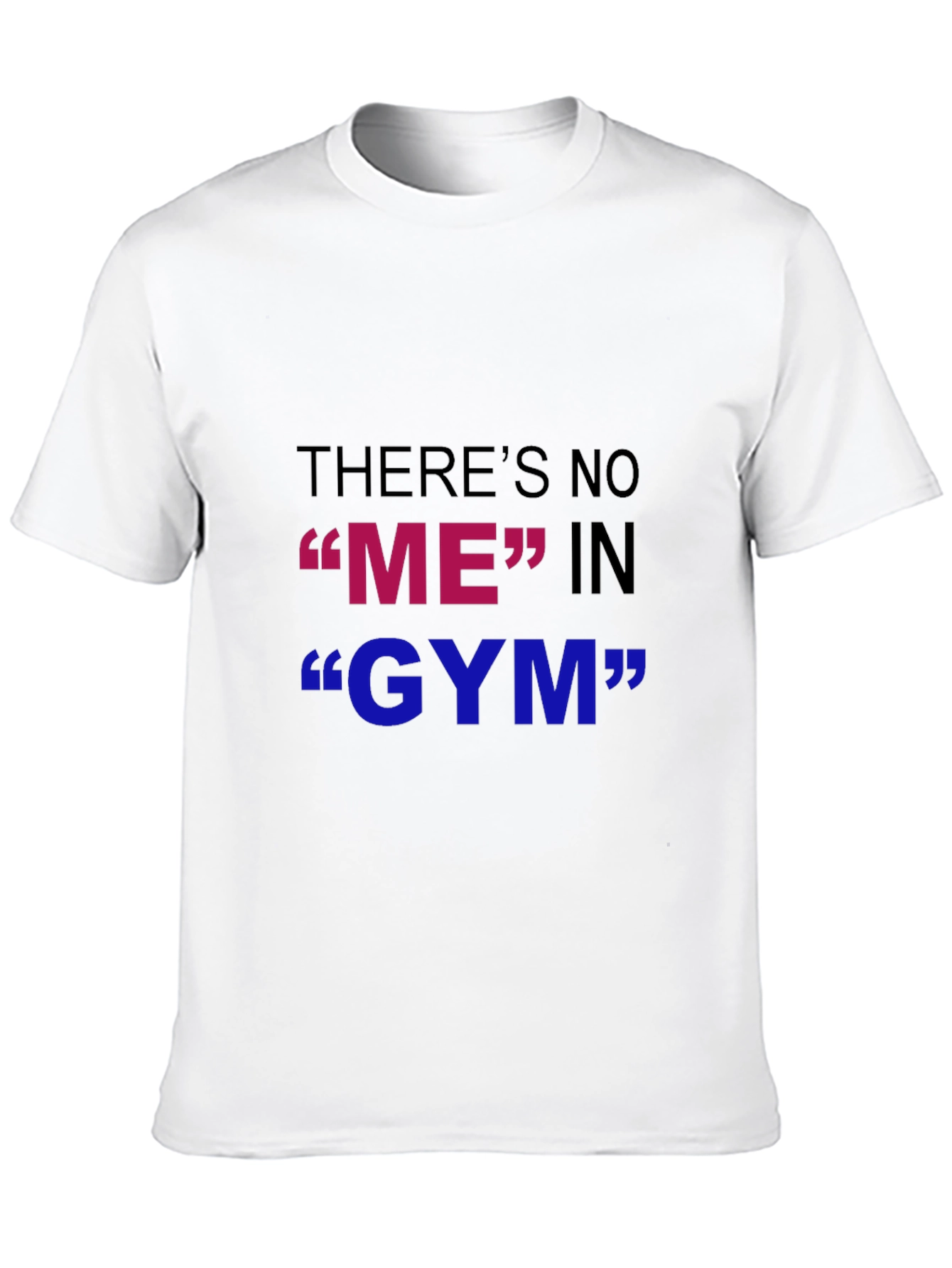Funny Gym T-Shirt - Theres No ME in GYM