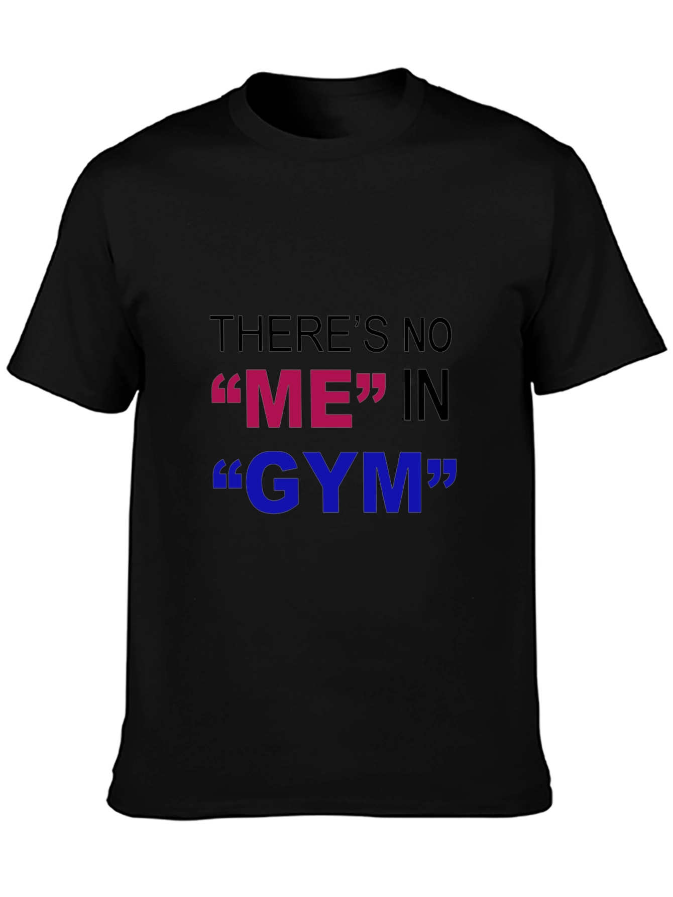 Funny Gym T-Shirt - Theres No ME in GYM